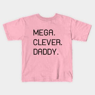 MEGA. CLEVER. DADDY. Perfect Gift on Father's Day Kids T-Shirt